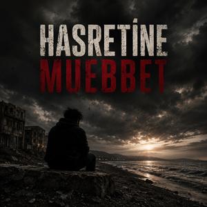 HASRETİNE MUEBBET
