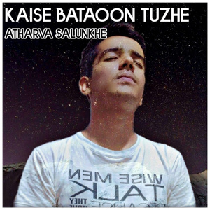 Kaise Bataoon Tuzhe