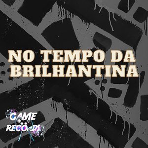 No Tempo da Brilhantina