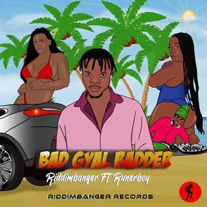 Bad Gyal Badder (feat. Runer Boy)
