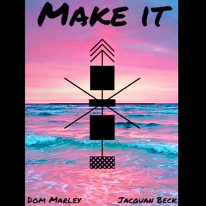 Make It (feat. Jacquan Beck)