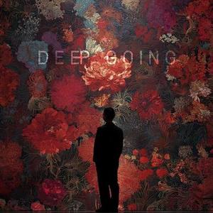 DEEP GOING