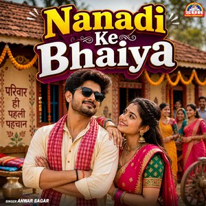 Nanadi Ke Bhaiya
