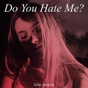 Do You Hate Me?