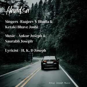 Haadsa (feat. Ketaki Bhave Joshi, Raajeev V. Bhalla & H.K.D Joseph)