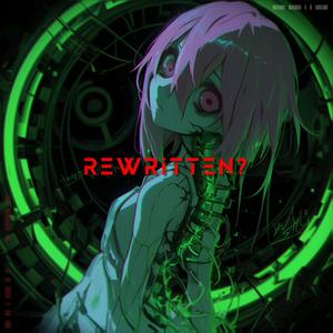 REWRITTΞN? (SLOWEDCORE)
