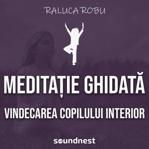 Vindecarea copilului interior (meditatie ghidata)