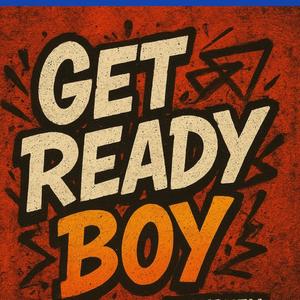 Get Ready Boy