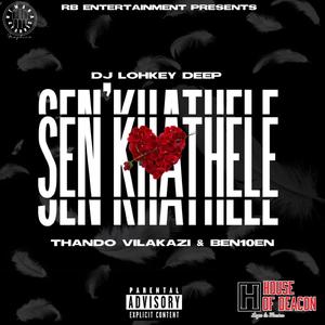 Sengkhathele (feat. DJ Lohkey_Deep, Thando Vilakazi & Ben10en)