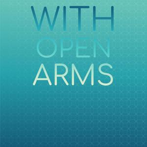 With Open Arms