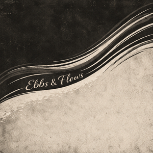 Ebbs & Flows