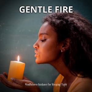 Gentle Fire Inspiring Sounds
