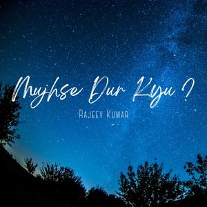 Mujhse Dur Kyu?