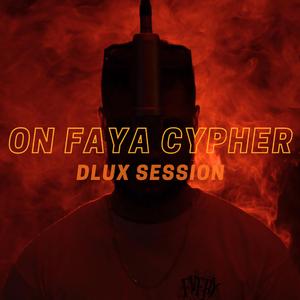 On Faya Cypher (Dlux Session) (feat. Ynrt-769, Pesok, KENERAP, Xhaman, Choko Rap De Luz, Chris Kndla, J CAMACHHO & Malak G)