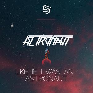 Like If I Was An Astronaut (Extended)