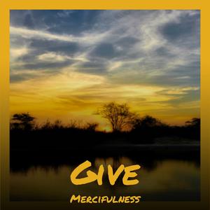 Give Mercifulness