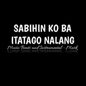 Sabihin ko ba, Itatago nalang (feat. Mark)