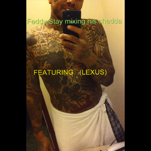 Feddy Stay Mixing His Chedda (feat. Lexus)