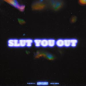 Slut You Out