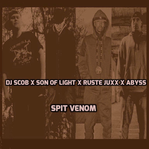 Spit Venom (feat. Son Of Light, Ruste Juxx & Abyss)