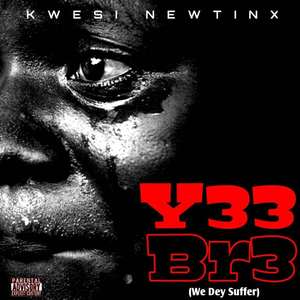 Y33 Br3 (We Dey Suffer)