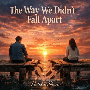The Way We Didn't Fall Apart