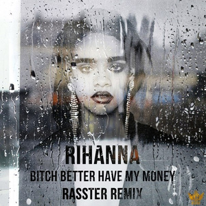 ***** Better Have My Money (Rasster Remix)