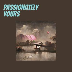 Passionately Yours