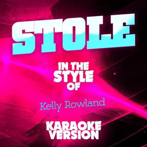 Stole (In the Style of Kelly Rowland) [Karaoke Version]