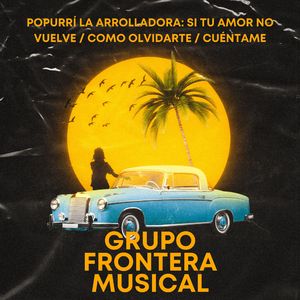 Popurrí la Arrolladora: Si Tu Amor No Vuelve / Como Olvidarte / Cuéntame