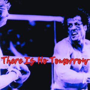 There Is No Tomorrow