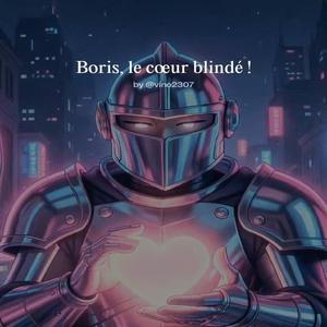 Boris, le coeur blindé !