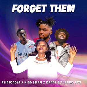 Forget Them (feat. King Selasi, Danny B & Shado Yzzi)