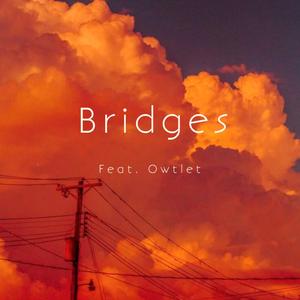 Bridges (feat. Owtlet)