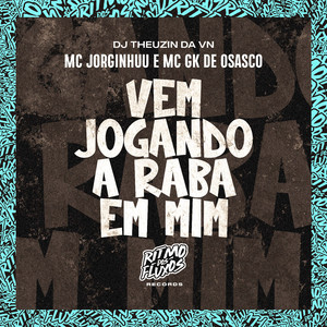 Vem Jogando a Raba em Mim