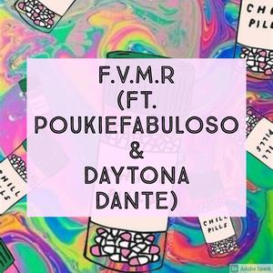 F.V.M.R (feat. PoukieFabuloso & Daytona Dante)