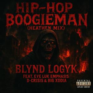 Hip-Hop Boogieman (feat. Eye Luk, Emphasis, D-Crisis & Big Xodia) (Heathen Mix)