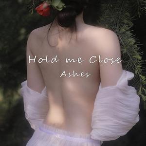 Hold me Close