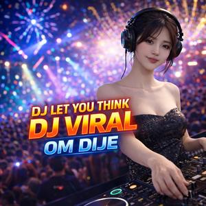 DJ LET YOU THINK
