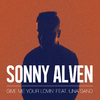 Sonny Alven - Give Me Your Lovin'
