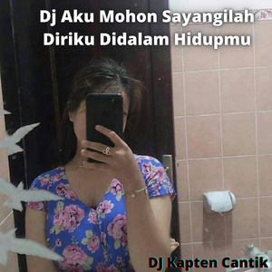 Dj Aku Mohon Sayangilah Diriku Didalam Hidupmu