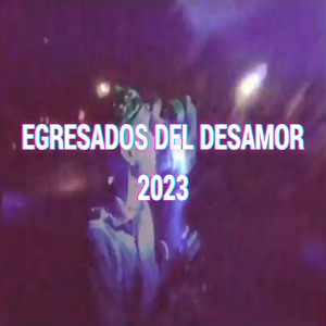 Egresados del Desamor 2023