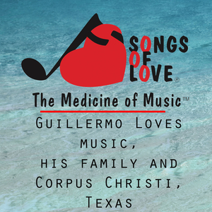 Guillermo Loves Music, His Family and Corpus Christi, Texas