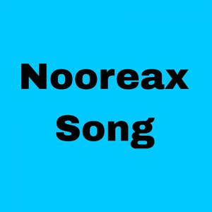 Nooreax Song