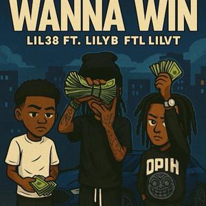 wanna win (feat. lil yb & lilvt)