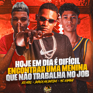 Hoje em Dia É Difícil Encontrar uma Menina Que Não Trabalha no Job