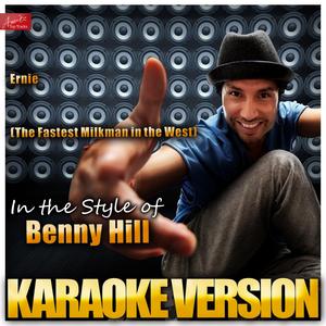 Ernie (The Fastest Milkman in the West) [In the Style of Benny Hill] [Karaoke Version]