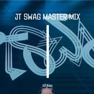 JT SWAG MASTER MIX PART.1（DJ Xazz remix）