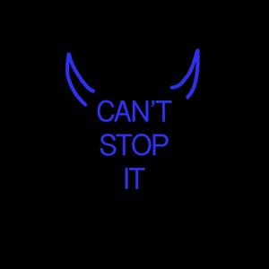 CAN'T STOP IT