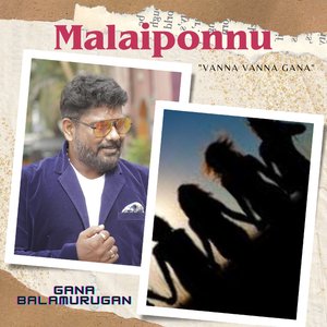 Malaiponnu - "Vanna Vanna Gana"